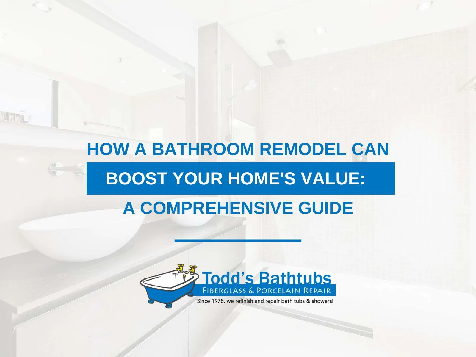 How a Bathroom Remodel Can Boost Your Home’s Value: A Comprehensive Guide